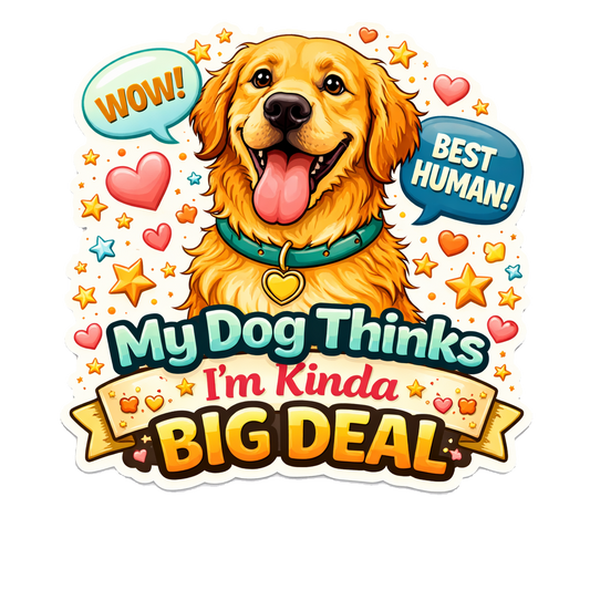 My Dog Thinks I’m a Big Deal Sticker Golden Retriever Dog Lover Puppy Journal