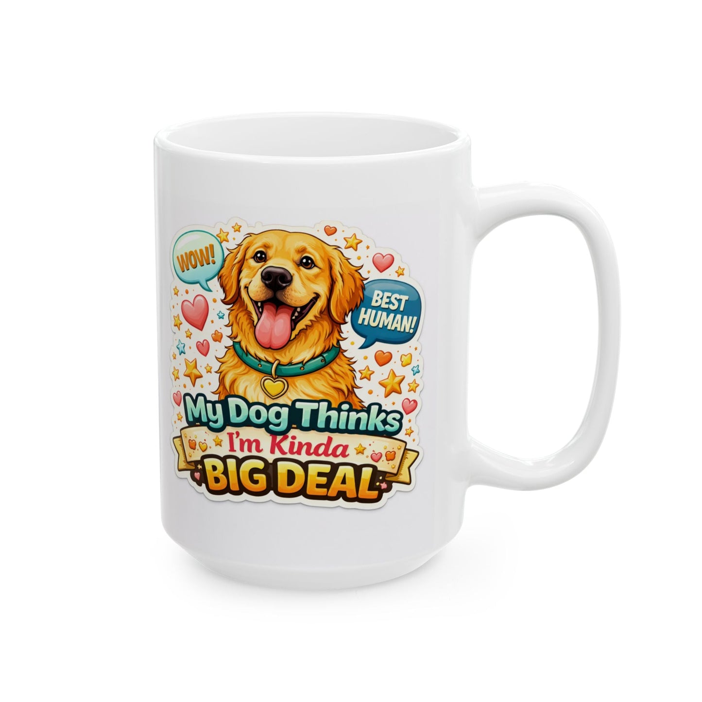 My Dog Thinks I’m a Big Deal Mug  Funny Dog Lover Gift  Pet Owner Coffee Cup
