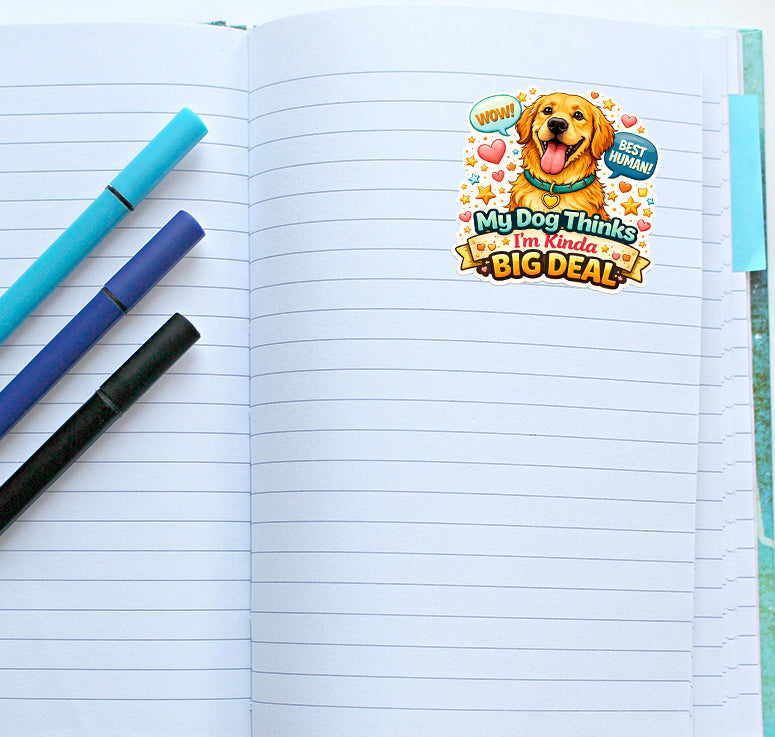 My Dog Thinks I’m a Big Deal Sticker Golden Retriever Dog Lover Puppy Journal