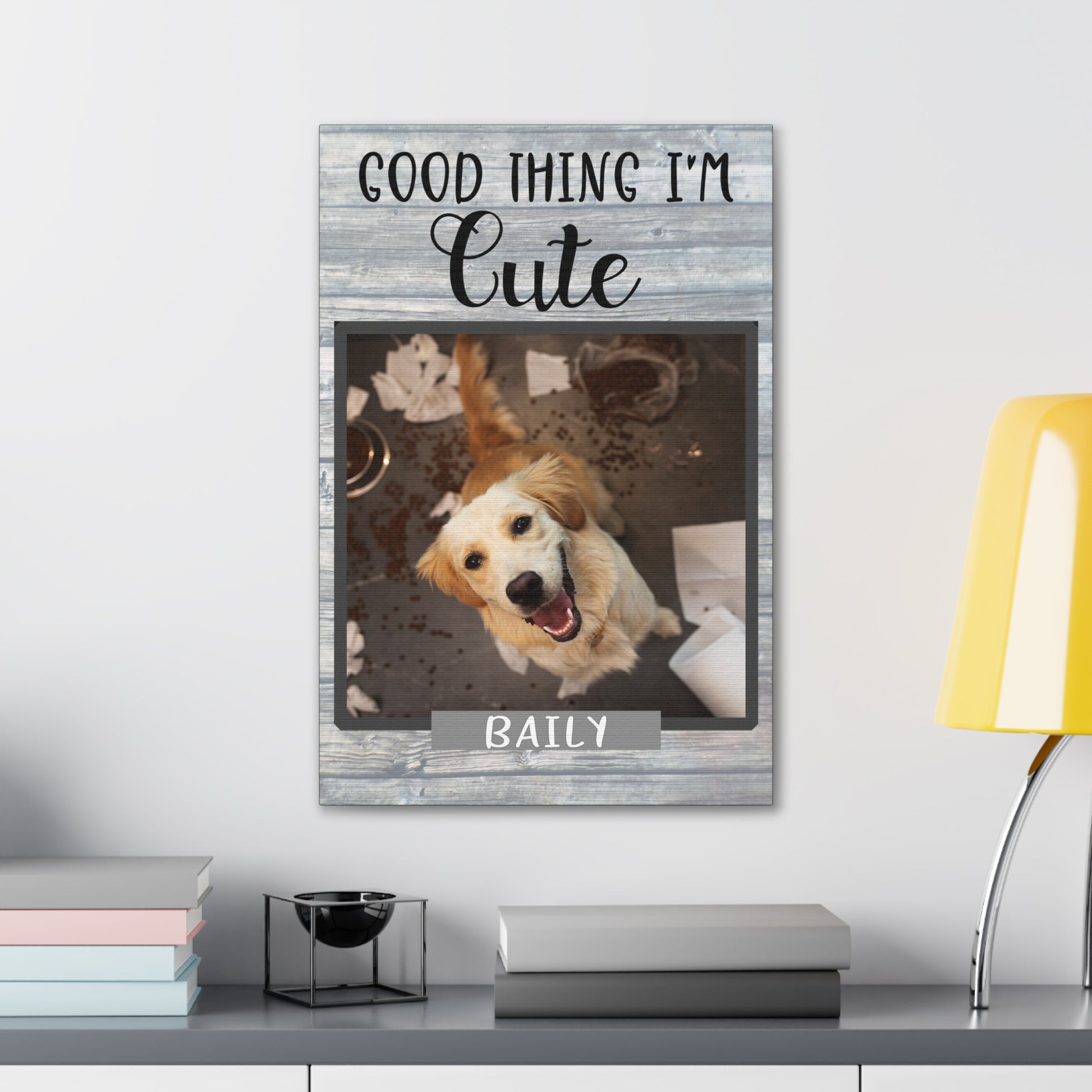 Good thing I'm cute Personalized Dog Wall Art Pet Canvas Custom Pet Portraits on the wall over a desk